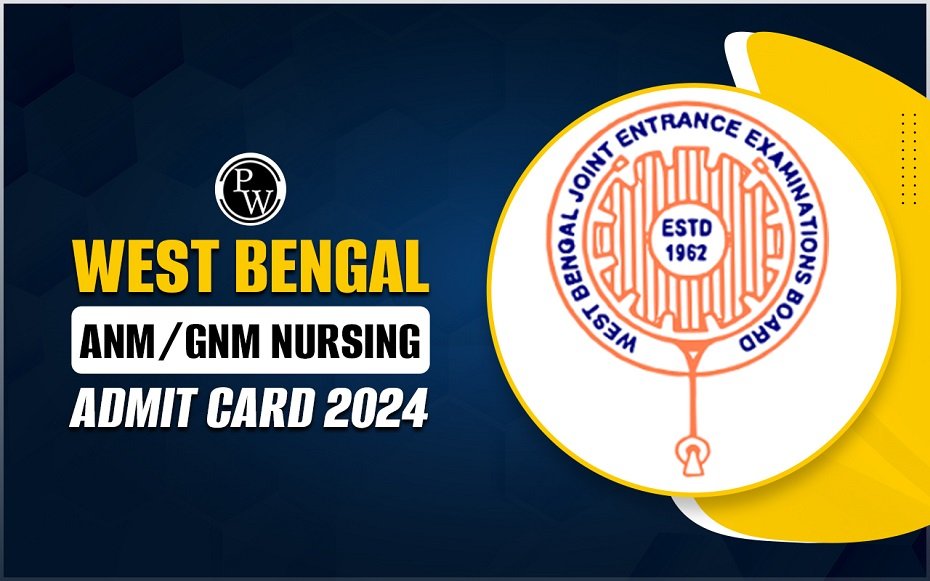 West Bengal ANM, GNM Admit Cards 2024, Check Steps To Download